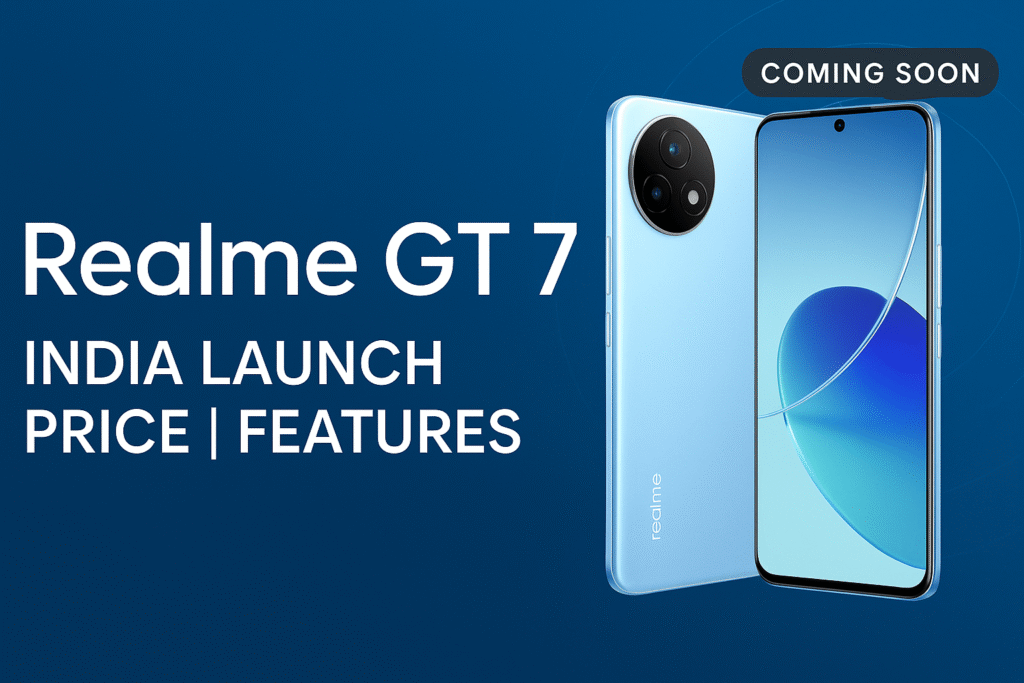 Realme GT 7: भारत में लॉन्च डेट, कीमत और दमदार फीचर्स का खुलासा